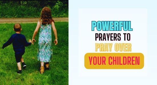 9 Powerful Prayers To Pray Over Your Children