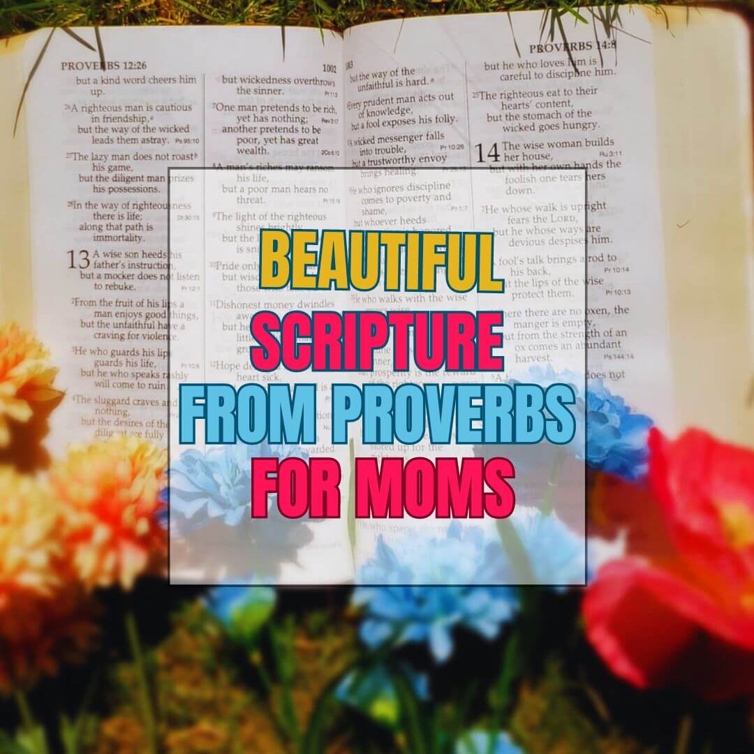 10 Beautiful Scriptures From Proverbs For Moms