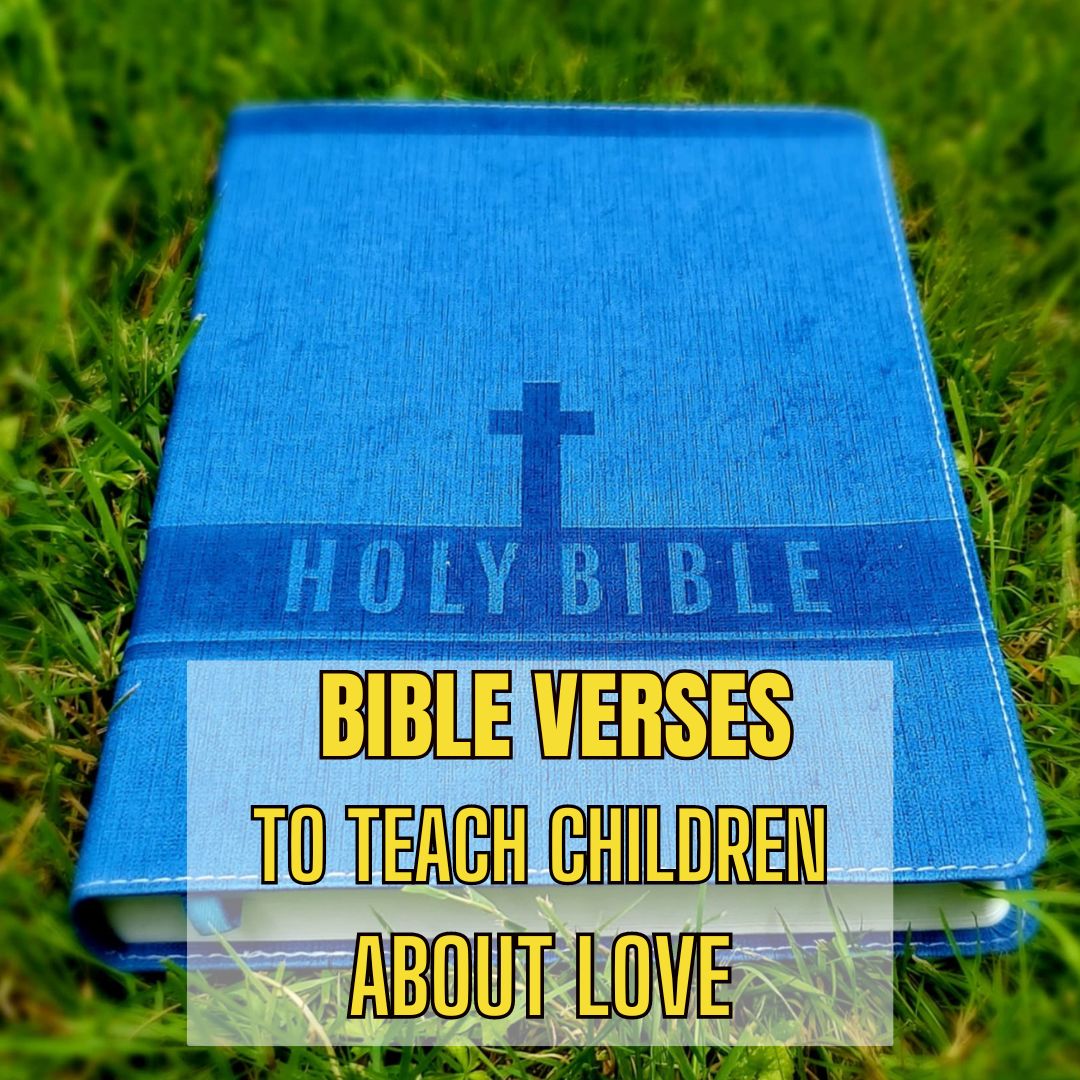 25 Bible Verses To Teach Children About Love