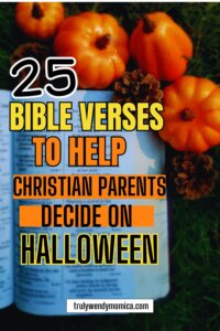 25 Powerful Bible Verses To Help Christian Parents Decide On Halloween