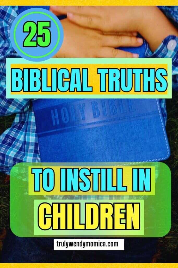 Biblical Truths To Instill In Children