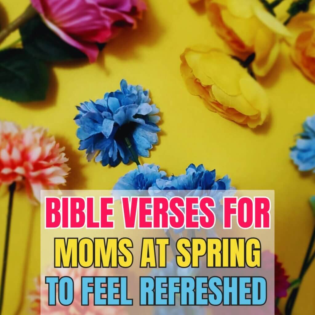 Bible Verses for moms at spring