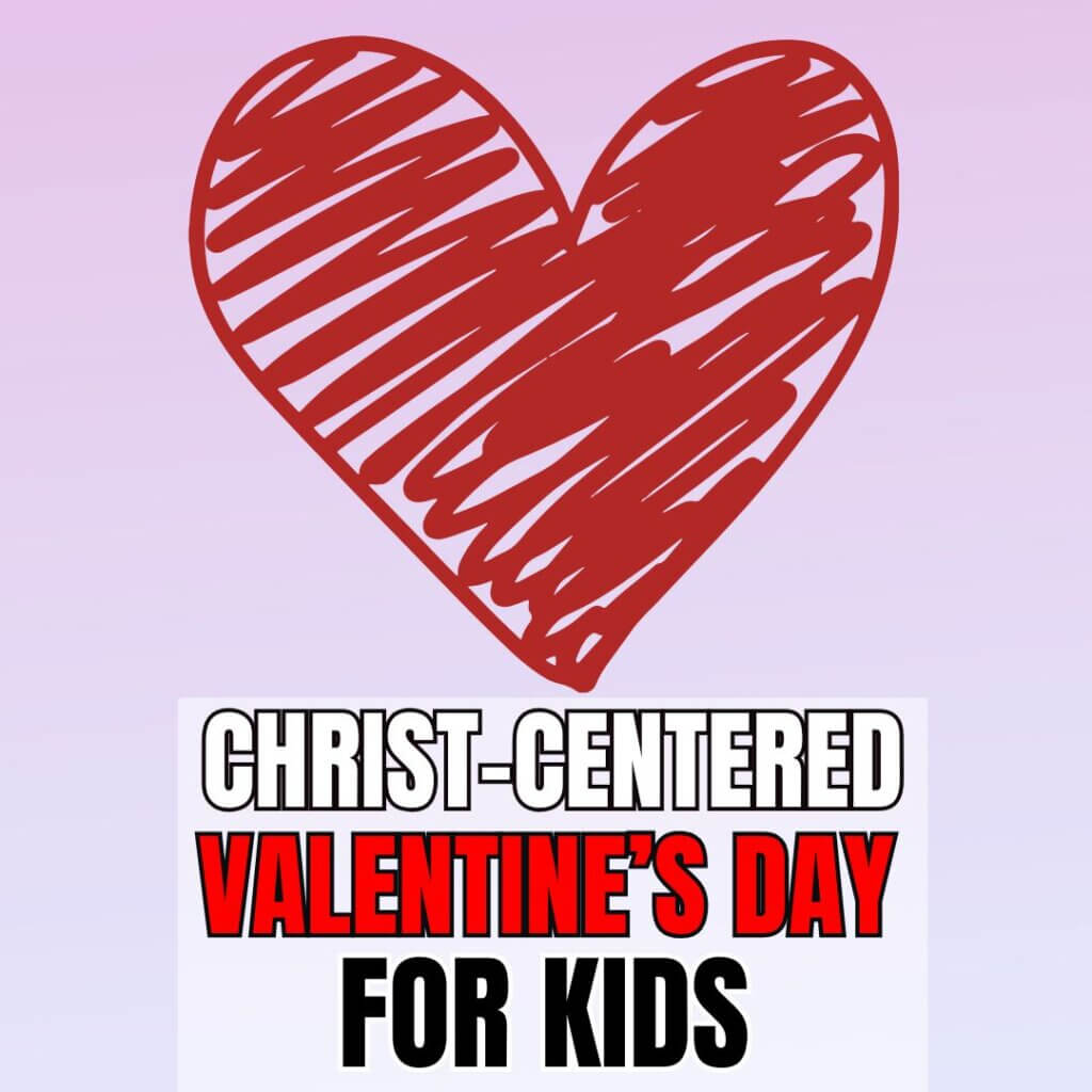 Christ-centered Valentine's Day For Kids