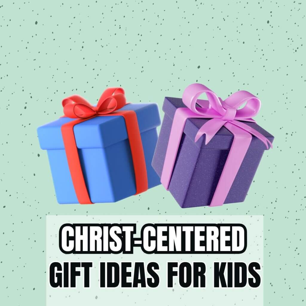 Christ-centered gift ideas for kids