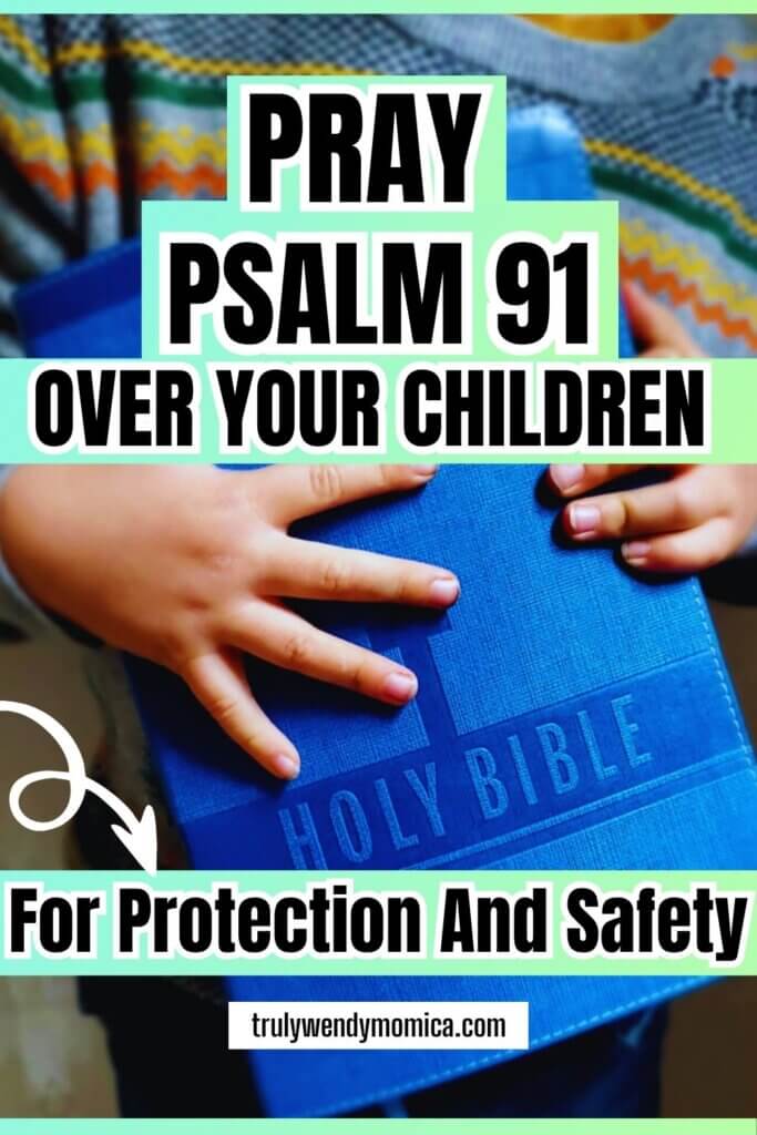 Pray Psalm 91 over your children